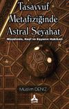 Tasavvuf Metafiziğinde Astral Seyahat M&uuml;şahede, Keşf Ve Eşyanın Hakikati