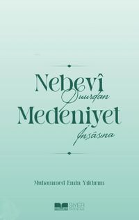 Nebevî Şuurdan Medeniyet İnşasına