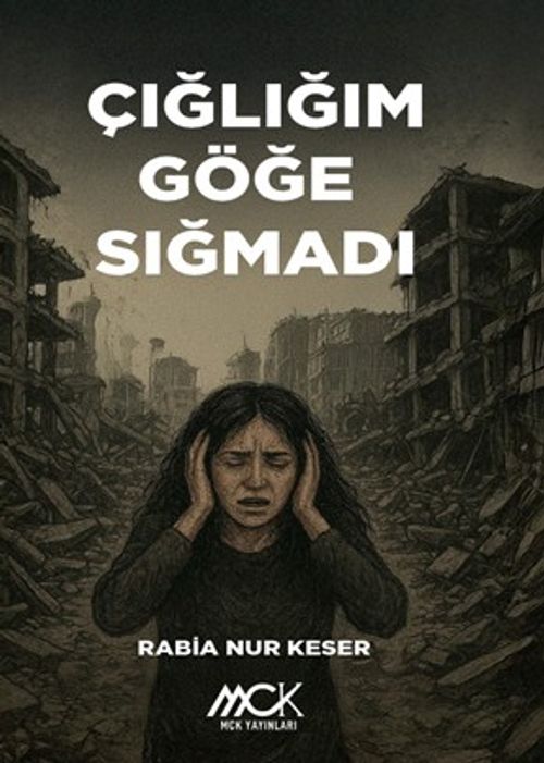 Çığlığım Göğe Sığmadı