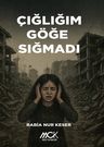 Çığlığım Göğe Sığmadı