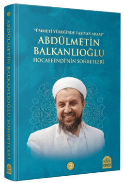 Abdülmetin Balkanlıoğlu Hocaefendinin Sohbetleri 2