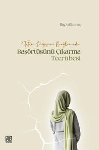 Tutum Değişimi Bağlamında Başörtüsünü Çıkarma Tecrübesi