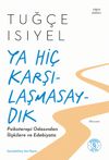 Ya Hi&ccedil; Karşılaşmasaydık & Psikoterapi Odasından İlişkilere ve Edebiyata