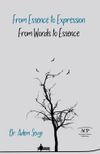 From Essence to Expression From Words to Essence