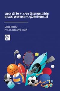 Beden Eğitimi ve Spor Öğretmenlerinin Mesleki Sorunları ve Çözüm Önerileri