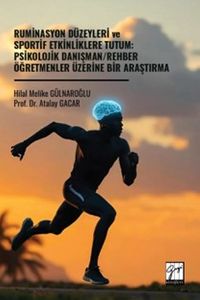 Ruminasyon Düzeyleri ve Sportif Etkinliklere Tutum: Psikolojik Danışman / Rehber Öğretmenler Üzerine Bir Araştırma