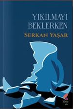 Yıkılmayı Beklerken