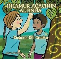 Ihlamur Ağacının Altında / Doğanın Dili Ortaktır 