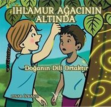 Ihlamur Ağacının Altında / Doğanın Dili Ortaktır 