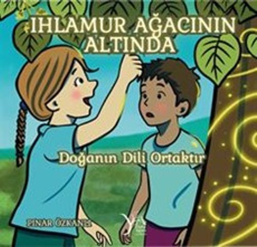 Ihlamur Ağacının Altında / Doğanın Dili Ortaktır 