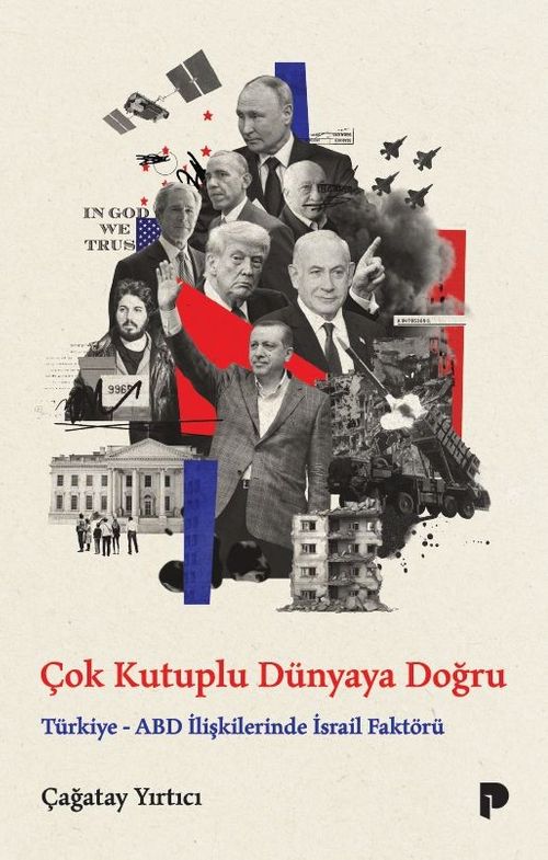 Çok Kutuplu Dünyaya Doğru & Türkiye-ABD İlişkilerinde İsrail Faktörü