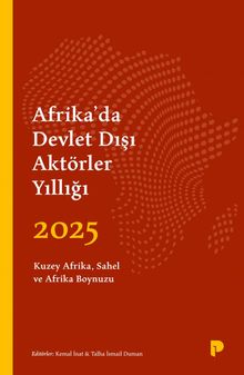 Afrika'da Devlet Dışı Aktörler Yıllığı 2025 & Kuzey Afrika, Sahel ve Afrika Boynuzu