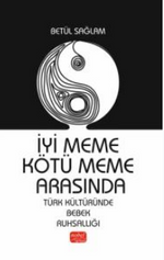 İyi Meme Kötü Meme Arasında / Türk Kültüründe Bebek Ruhsallığı