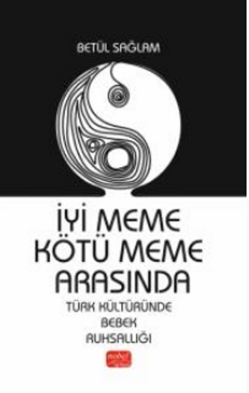 İyi Meme Kötü Meme Arasında / Türk Kültüründe Bebek Ruhsallığı