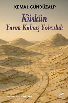 Küskün Yarım Kalmış Yolculuk