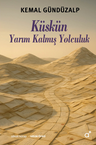 Küskün Yarım Kalmış Yolculuk