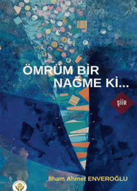 Ömrüm Bir Nağme Ki…