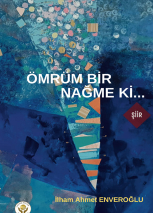 Ömrüm Bir Nağme Ki…
