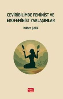 Çeviribilimde Feminist ve Ekofeminist Yaklaşımlar