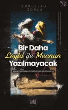Bir Daha Leyla ile Mecnun Yazılmayacak