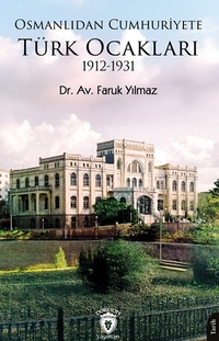 Osmanlıdan Cumhuriyete Türk Ocakları 1912-1931