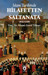 İslam Tarihinde Hilafetten Saltanata (632-1258)