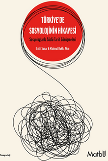 Türkiye'de Sosyolojinin Hikayesi & Sosyologlarla Sözlü Tarih Görüşmeleri