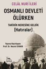 Osmanlı Devleti Ölürken & Tarihin Neresine Geldik - Hatıralar