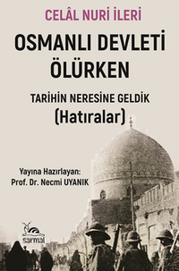 Osmanlı Devleti Ölürken & Tarihin Neresine Geldik - Hatıralar