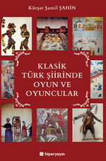 Klasik Türk Şiirinde Oyun ve Oyuncular 