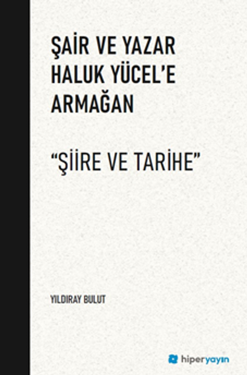 Şair ve Yazar Haluk Yücel'e Armağan “Şiire ve Tarihe