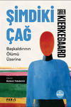 Şimdiki &Ccedil;ağ : Başkaldırının &Ouml;l&uuml;m&uuml; &Uuml;zerine