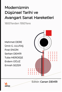 Modernizmin Düşünsel Tarihi ve Avangart Sanat Hareketleri / 1800'lerden 1950'lere