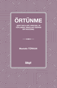 Örtünme (Şer‘î Delilleri, Bireysel ve Toplumsal Amaçları Üzerine Bir İnceleme)