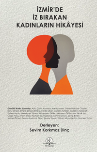 İzmir'de İz Bırakan Kadınların Hikayesi