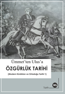 Ümmet'ten Ulus'a Özgürlük Tarihi ( Modern Kürdistan ve Ortadoğu Tarihi - 1