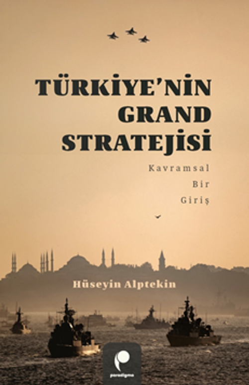 Türkiye'nin Grand Stratejisi Kavramsal Bir Giriş