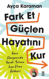 Fark Et, Güçlen, Hayatını Kur