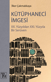 K&uuml;t&uuml;phaneci İmgesi / XX. Y&uuml;zyıldan XXI. Y&uuml;zyıla Bir Ser&uuml;ven