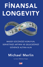 Finansal Longevity / Maddi Gücünüzü Koruyun, Servetinizi Artırın ve Geleceğinizi Güvence Altına Alın
