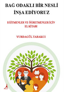 Bağ Odaklı Bir Nesli İnşa Ediyoruz / Eğitmenler Öğretmenler İçin El Kitabı