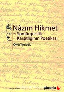 Nazım Hikmet ve Sömürgecilik Karşıtlığının Poetikası - Öykü Terzioğlu