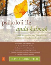 Psikolojiyle Anda Kalmak / Klinik Uygulamalarınızı Farkındalık ve Meditasyon ile Geliştirmek için Bir Rehber / Psychology Moment by Moment - A Guide to Enhancing Your Clinical Practice with Mindfulness