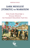 Şark Meselesi [Türkiye] ve Marksizm / İttihat-Terakki Diktatörlüğü ve Hristiyan Milletlerin Eşit Vatandaşlık Tahayyülünün Trajik Sonu