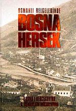 Osmanlı Belgelerinde Bosna Hersek & Bosna I Hercegovina U Osmanskim Dukumentima
