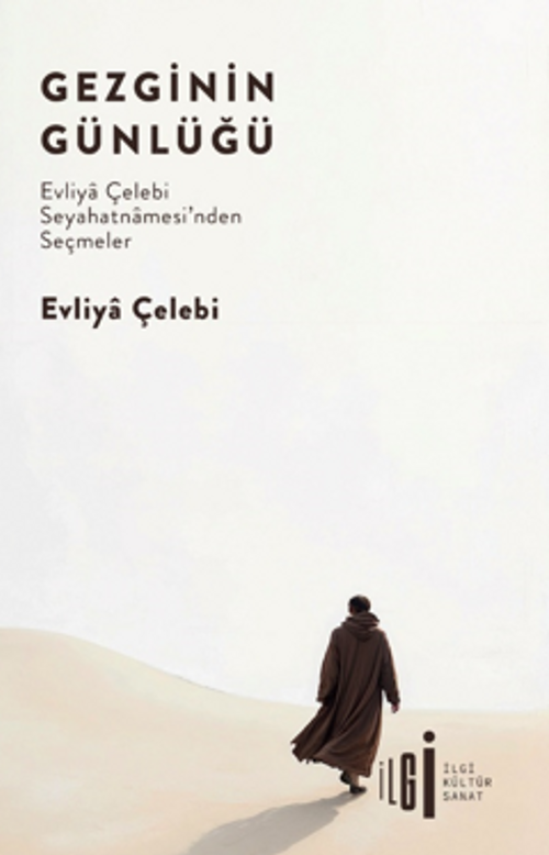Gezginin Günlüğü / Evliya Çelebi Seyahatnamesi'nden Seçmeler