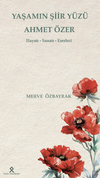 Yaşamın Şiir Y&uuml;z&uuml; Ahmet &Ouml;zer Hayatı - Sanatı-Eserleri