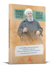 Mahmud Efendi Hazretlerinin Hayatı ve Fotoğraf Albümü
