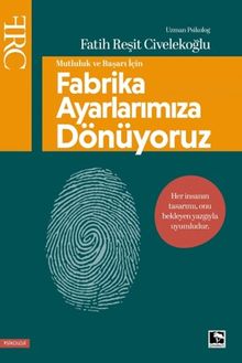 Başarı ve Mutluluk İçin Fabrika Ayarlarımıza Dönüyoruz