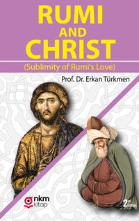 Rumi and Christ (Sublimity of Rumi's Love)